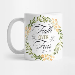 FAITH OVER FEAR Mug